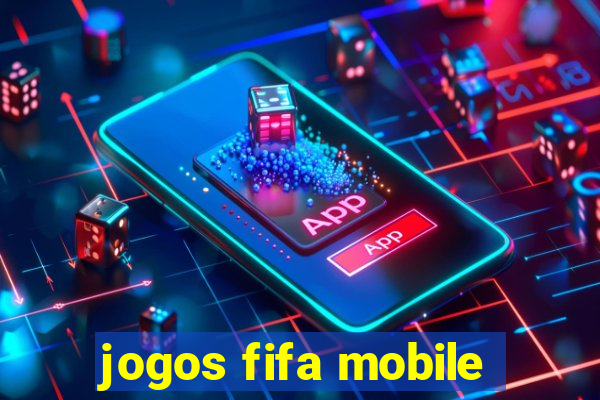 jogos fifa mobile